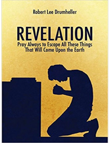 Revelation Pray Always to Escape All...